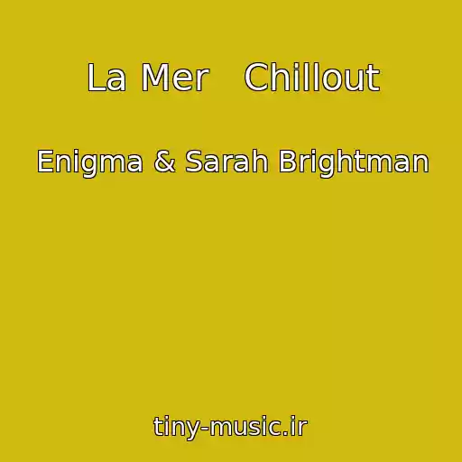 کاور آهنگ La Mer   Chillout از Enigma & Sarah Brightman