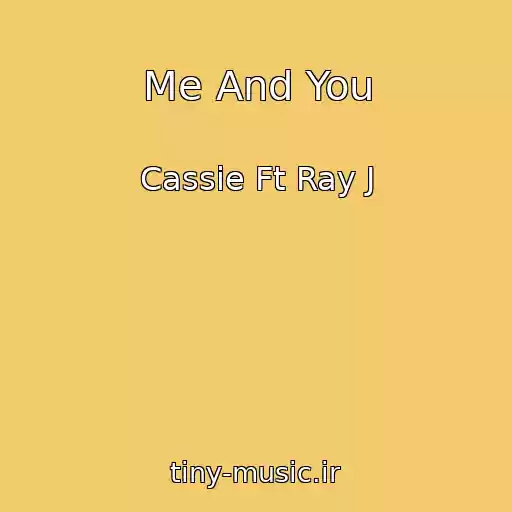 کاور آهنگ Me And You از Cassie Ft Ray J