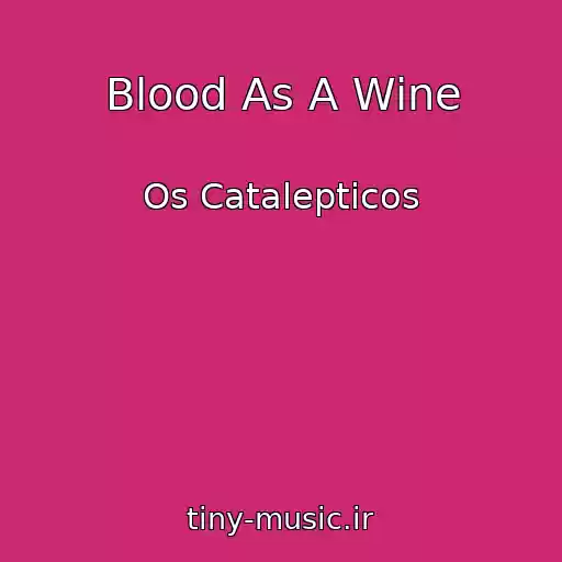 کاور آهنگ Blood As A Wine از Os Catalepticos
