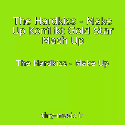 کاور آهنگ The Hardkiss - Make Up Konflikt Gold Star Mash Up از The Hardkiss - Make Up