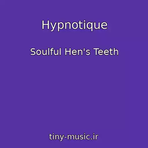 کاور آهنگ Hypnotique از Soulful Hen's Teeth