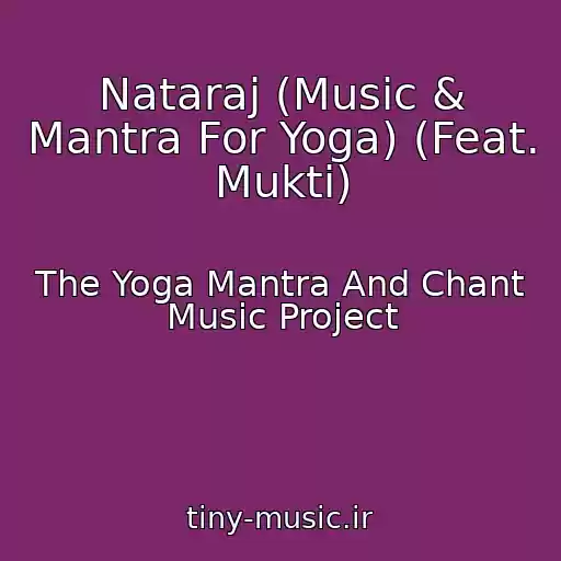 کاور آهنگ Nataraj (Music & Mantra For Yoga) (Feat. Mukti) از The Yoga Mantra And Chant Music Project