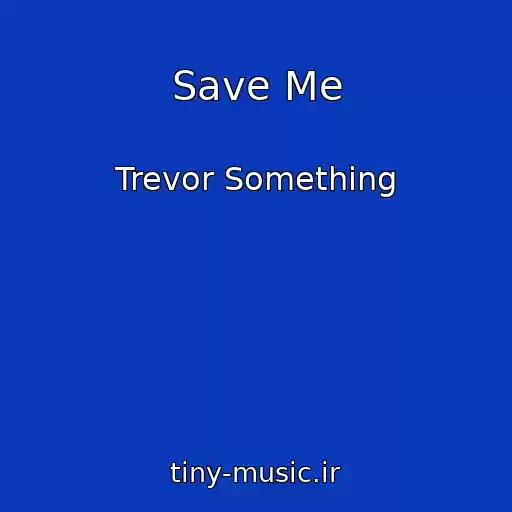 کاور آهنگ Save Me از Trevor Something