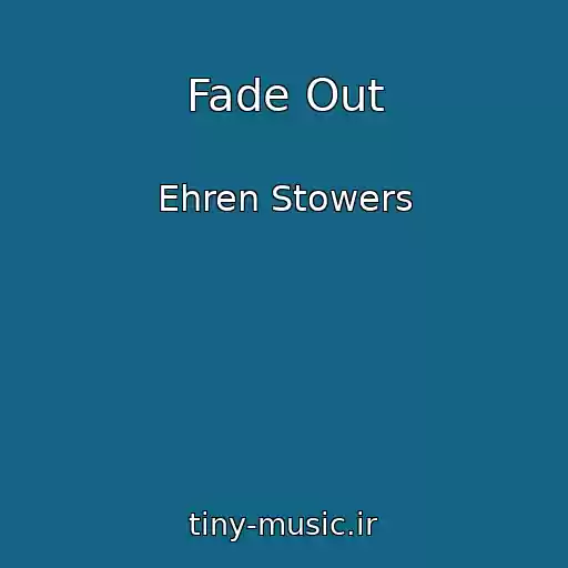 کاور آهنگ Fade Out از Ehren Stowers