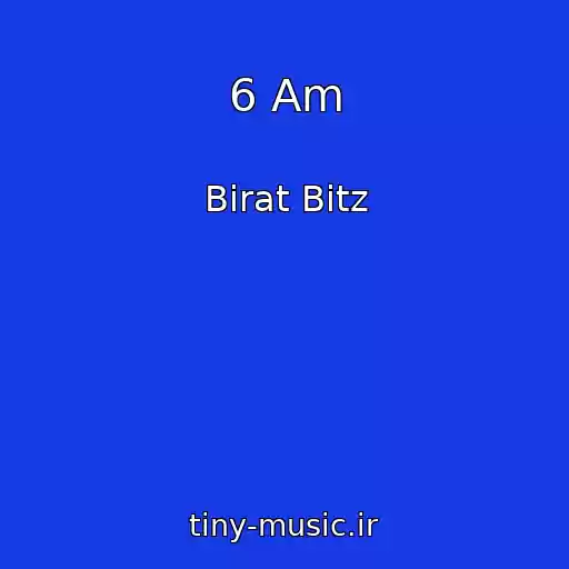 کاور آهنگ 6 Am از Birat Bitz