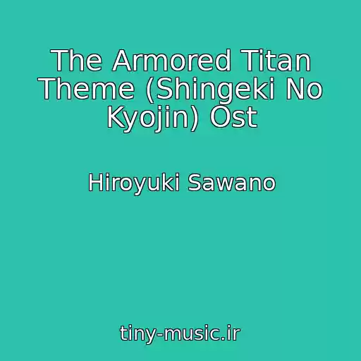 کاور آهنگ The Armored Titan Theme (Shingeki No Kyojin) Ost از Hiroyuki Sawano