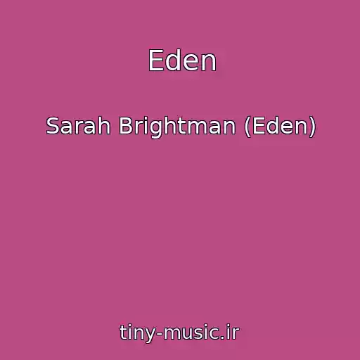 کاور آهنگ Eden از Sarah Brightman (Eden)