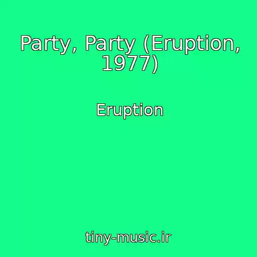کاور آهنگ Party, Party (Eruption, 1977) از Eruption