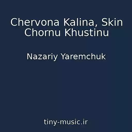 کاور آهنگ Chervona Kalina, Skin Chornu Khustinu از Nazarіy Yaremchuk