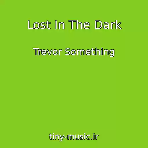 کاور آهنگ Lost In The Dark از Trevor Something