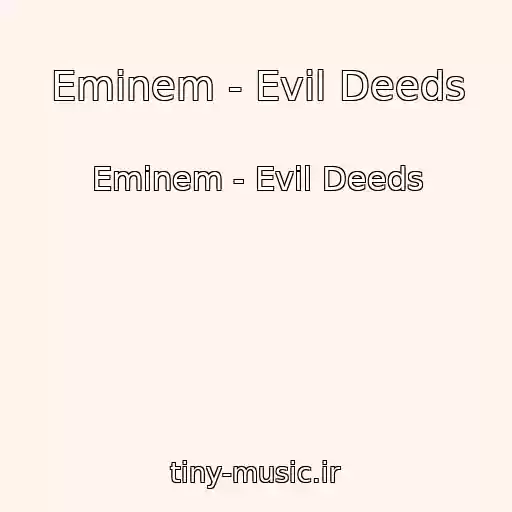 کاور آهنگ Eminem - Evil Deeds از Eminem - Evil Deeds