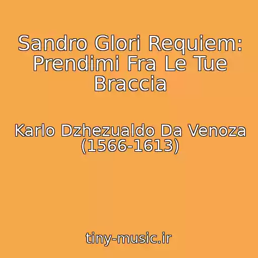 کاور آهنگ Sandro Glori Requiem: Prendimi Fra Le Tue Braccia از Karlo Dzhezualdo Da Venoza (1566-1613)