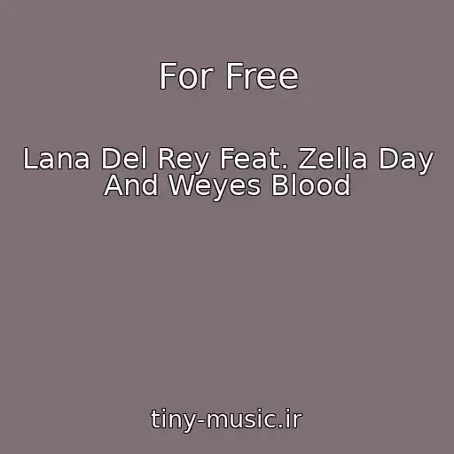 کاور آهنگ For Free از Lana Del Rey Feat. Zella Day And Weyes Blood