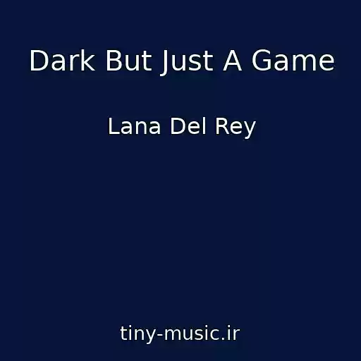 کاور آهنگ Dark But Just A Game از Lana Del Rey