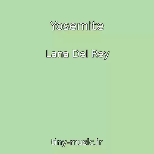 کاور آهنگ Yosemite از Lana Del Rey
