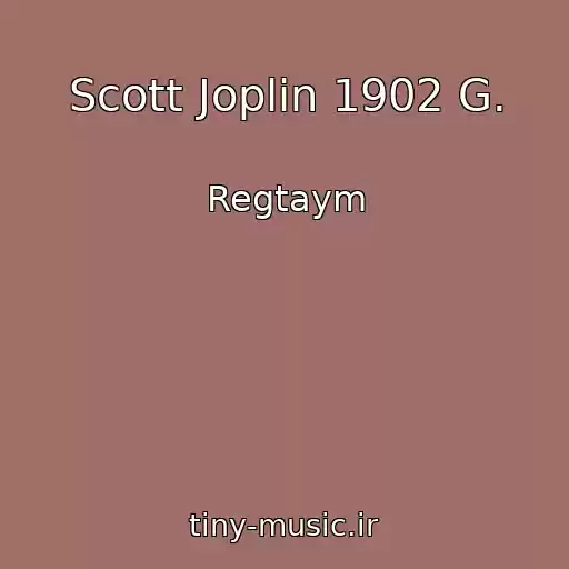 کاور آهنگ Scott Joplin 1902 G. از Regtaym