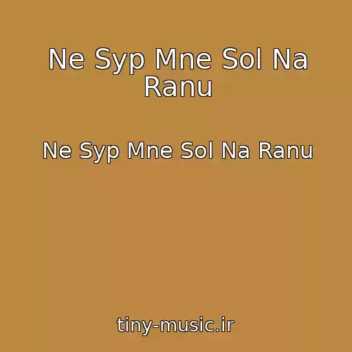 کاور آهنگ Ne Syp Mne Sol Na Ranu از Ne Syp Mne Sol Na Ranu