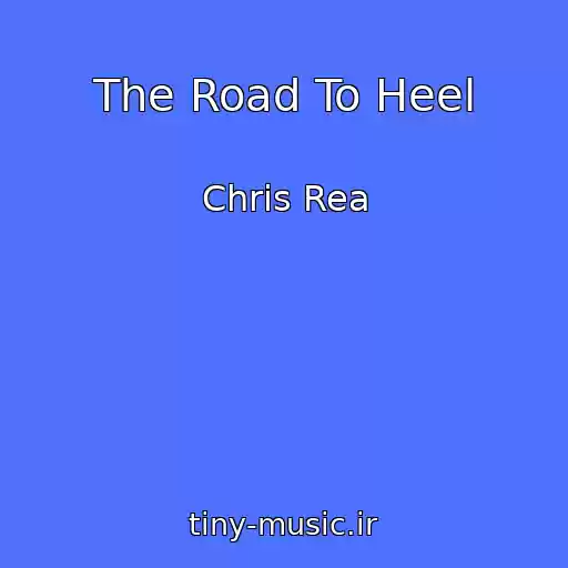 کاور آهنگ The Road To Heel از Chris Rea