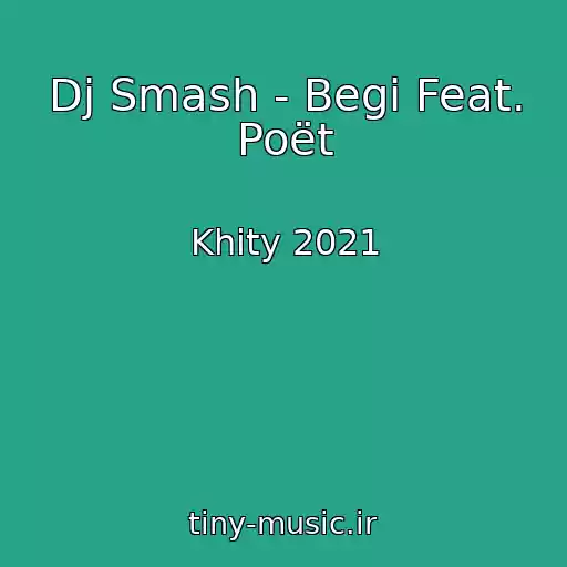 کاور آهنگ Dj Smash - Begi Feat. Poët از Khity 2021