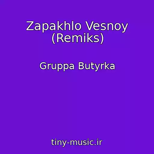 کاور آهنگ Zapakhlo Vesnoy (Remiks) از Gruppa Butyrka