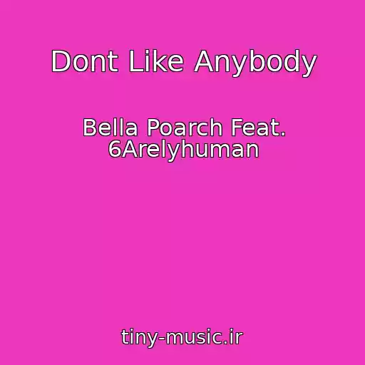 کاور آهنگ Dont Like Anybody از Bella Poarch Feat. 6Arelyhuman