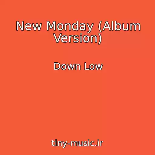 کاور آهنگ New Monday (Album Version) از Down Low