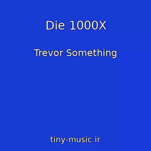 کاور آهنگ Die 1000X از Trevor Something