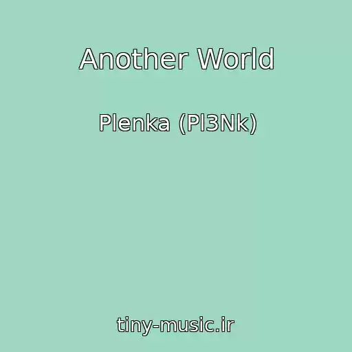 کاور آهنگ Another World از Plenka (Pl3Nk)