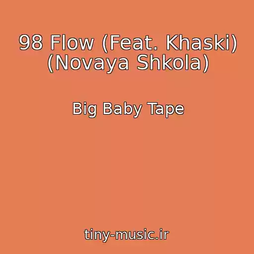 کاور آهنگ 98 Flow (Feat. Khaski) (Novaya Shkola) از Big Baby Tape