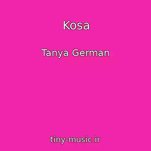 کاور آهنگ Kosa از Tanya German