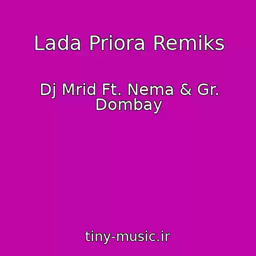 کاور آهنگ Lada Priora Remiks از Dj Mrid Ft. Nema & Gr. Dombay