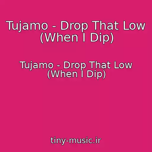 کاور آهنگ Tujamo - Drop That Low (When I Dip) از Tujamo - Drop That Low (When I Dip)
