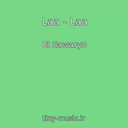 کاور آهنگ Laa - Laa از El Sawary5