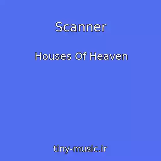 کاور آهنگ Scanner از Houses Of Heaven