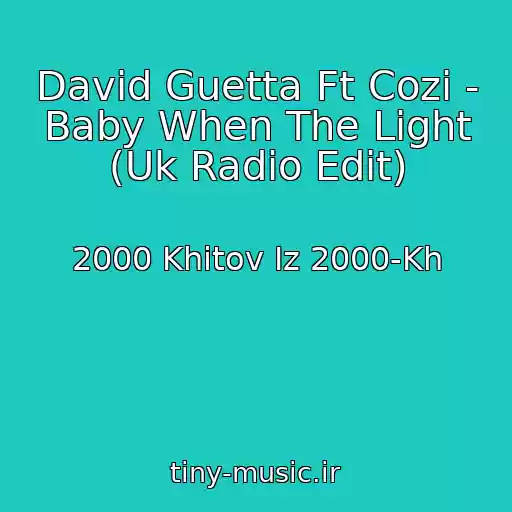 کاور آهنگ David Guetta Ft Cozi - Baby When The Light (Uk Radio Edit) از 2000 Khitov Iz 2000-Kh