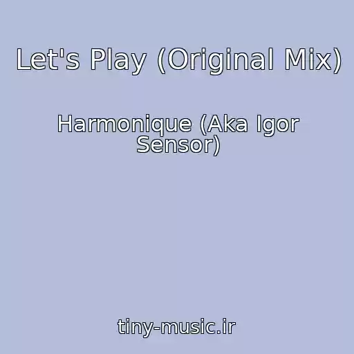 کاور آهنگ Let's Play (Original Mix) از Harmonique (Aka Igor Sensor)