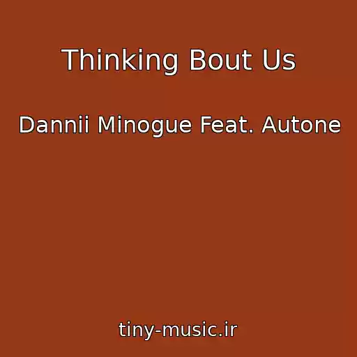 کاور آهنگ Thinking Bout Us از Dannii Minogue Feat. Autone