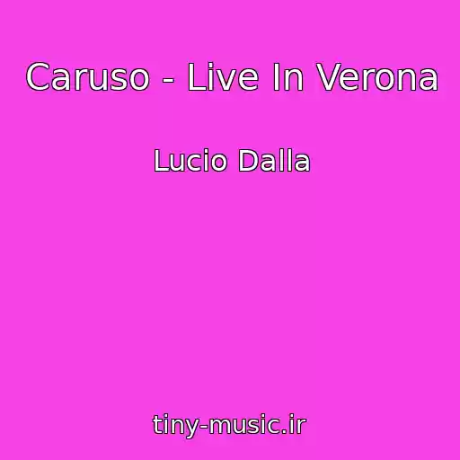 کاور آهنگ Caruso - Live In Verona از Lucio Dalla