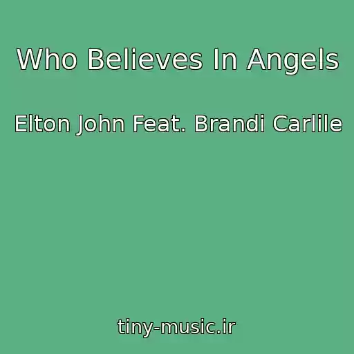 کاور آهنگ Who Believes In Angels از Elton John Feat. Brandi Carlile