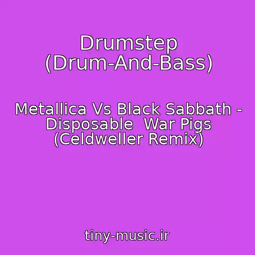 کاور آهنگ Drumstep (Drum-And-Bass) از Metallica Vs Black Sabbath - Disposable  War Pigs (Celdweller Remix)