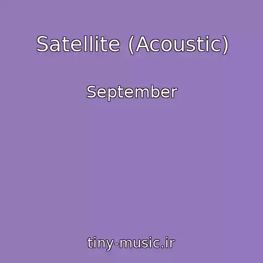 کاور آهنگ Satellite (Acoustic) از September