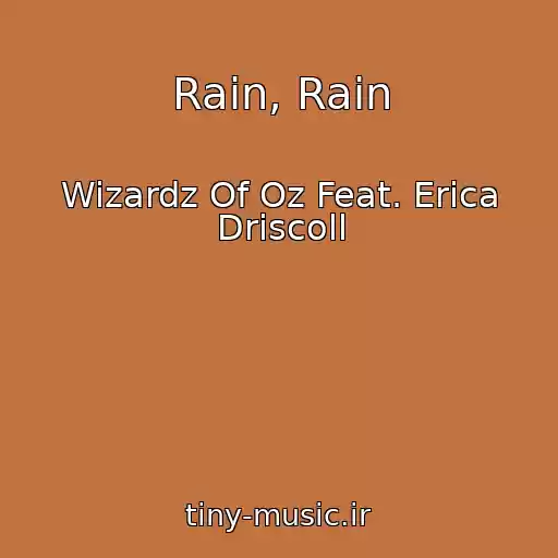 کاور آهنگ Rain, Rain از Wizardz Of Oz Feat. Erica Driscoll