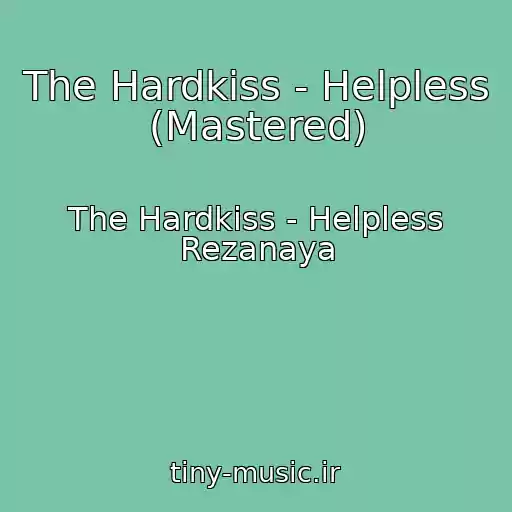 کاور آهنگ The Hardkiss - Helpless (Mastered) از The Hardkiss - Helpless Rezanaya