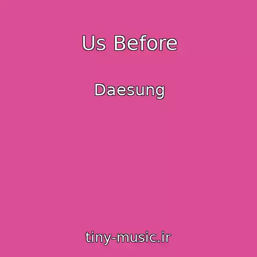 کاور آهنگ Us Before از Daesung