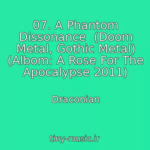 کاور آهنگ 07. A Phantom Dissonance  (Doom Metal, Gothic Metal) (Albom: A Rose For The Apocalypse 2011) از Draconian