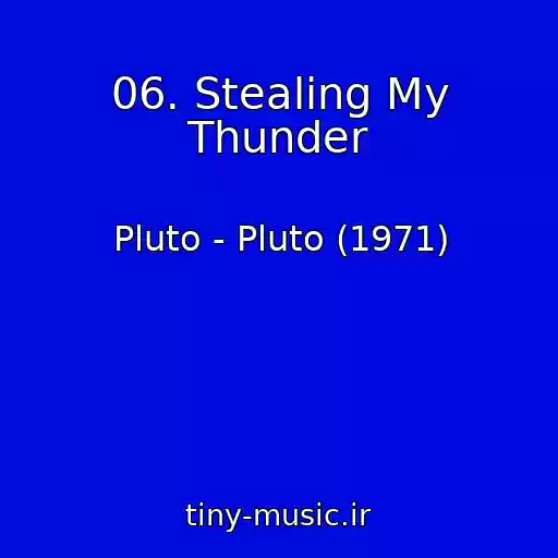 کاور آهنگ 06. Stealing My Thunder از Pluto - Pluto (1971)