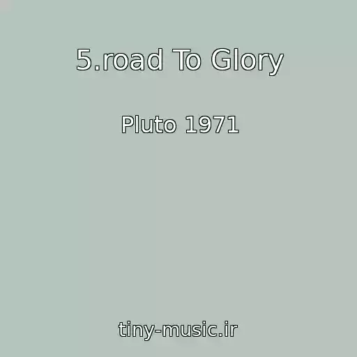 کاور آهنگ 5.road To Glory از Pluto 1971