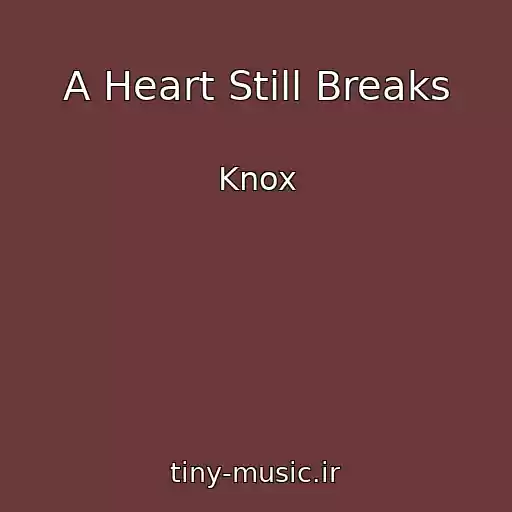 کاور آهنگ A Heart Still Breaks از Knox