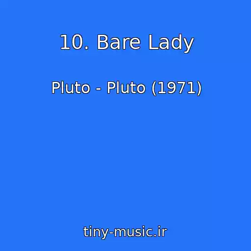 کاور آهنگ 10. Bare Lady از Pluto - Pluto (1971)