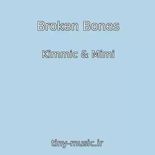 کاور آهنگ Broken Bones از Kimmic & Mimi